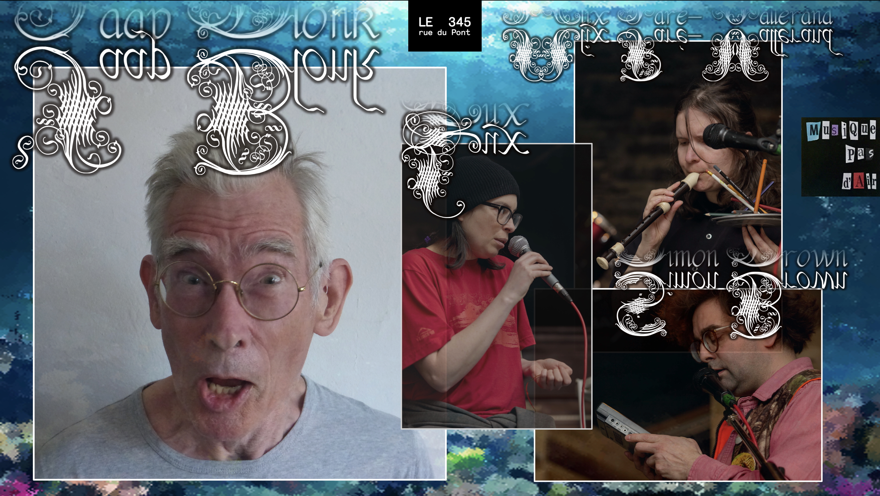 solo Jaap Blonk // trio Simon Brown, Lux, Alix Paré-Vallerand // tutti