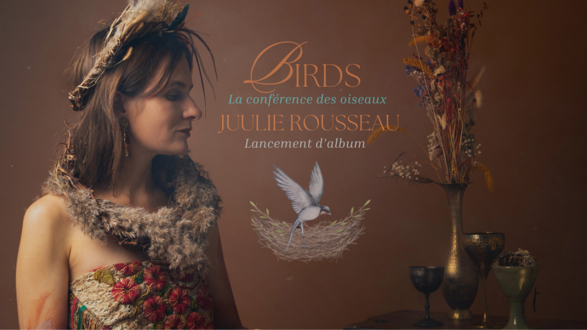 Juulie Rousseau &#8211; Birds – La Conférence des Oiseaux