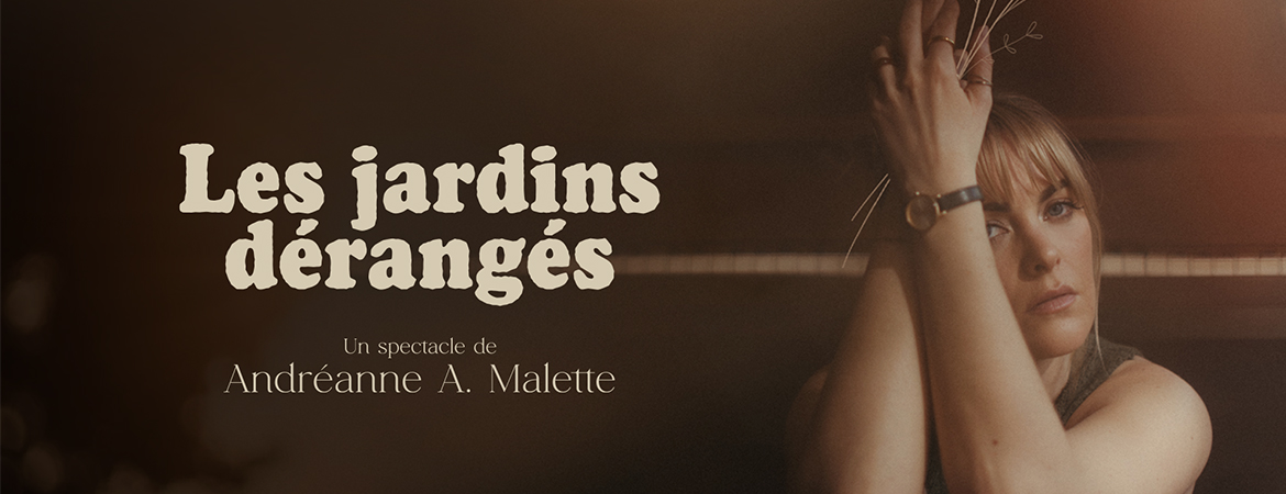 Andréanne A. Malette | Les jardins dérangés