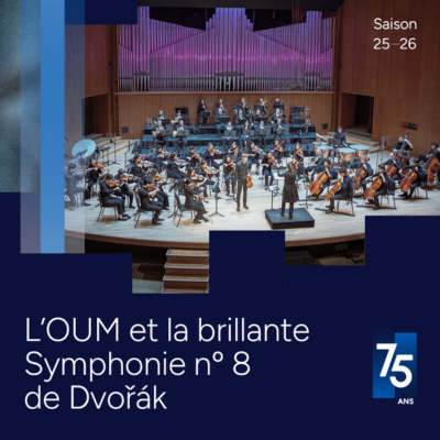 Orchestre de l&#039;Université de Montréal | L&#039;OUM et la brillante Symphonie nº 8 de Dvorák