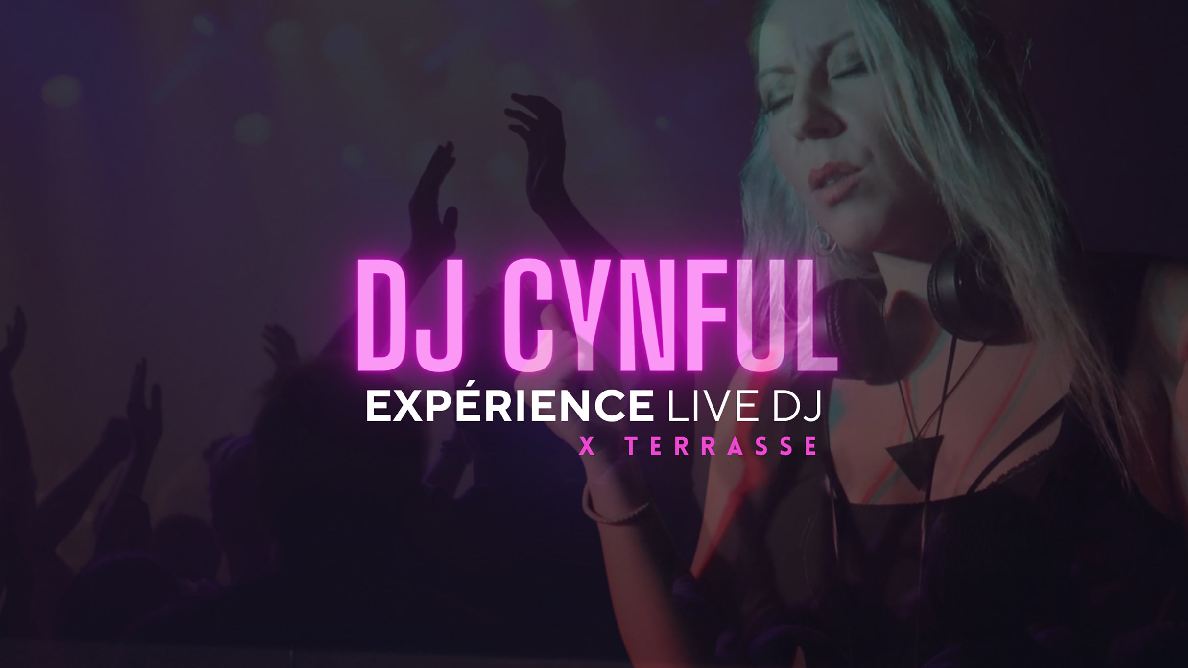 DJ Cynful &#8211; Expérience Live DJ x Terrasse