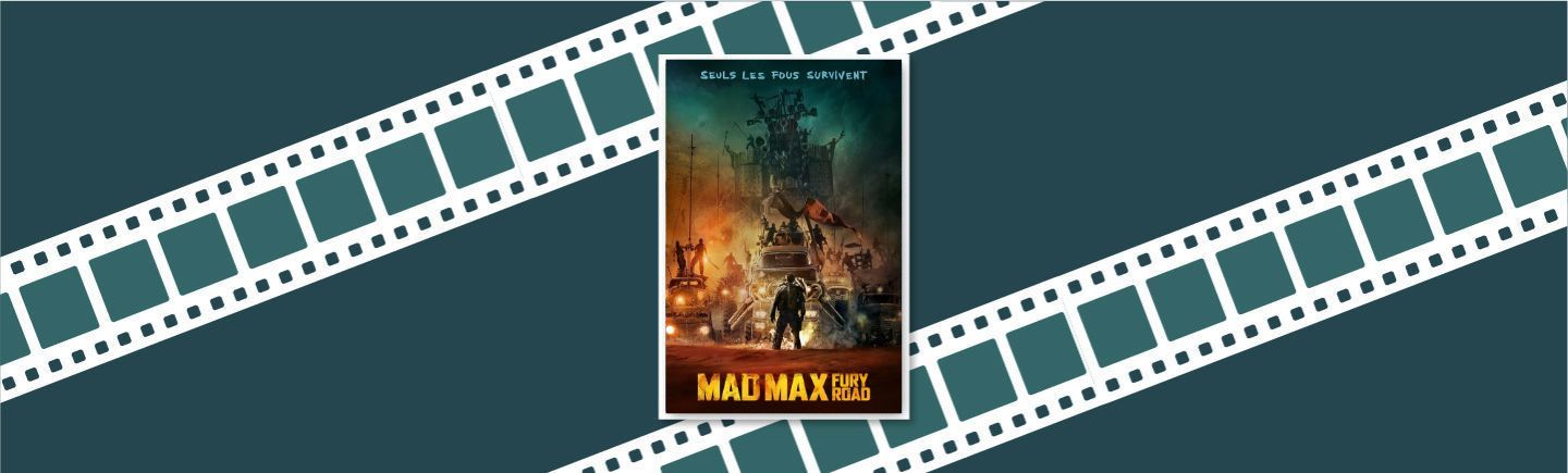 Mad Max : la route du chaos (v. f. de Mad Max: Fury Road)